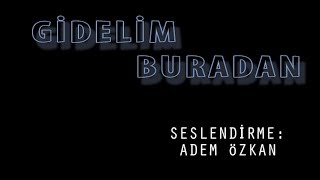 Gidelim Buradan Adem Özkan