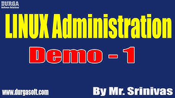 LINUX Administration tutorials || Demo - 1 || by Mr. Srinivas On 25-08-2021 @7PM IST