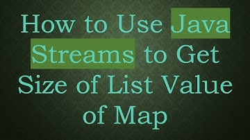 How to Use Java Streams to Get Size of List Value of Map