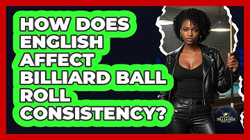 How Does English Affect Billiard Ball Roll Consistency? - Billiards Hustlers