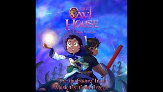 “For the Future” Intro - The Owl House (Unofficial Soundtrack) [5.1 Audio Rip]