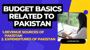 3. Budgeting Basics | Revenues and Expenditures of Pakistan | Budget 2023-24 @csspublicadd