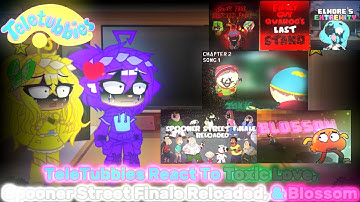 TeleTubbies React To Toxic Love, Spooner Street Finale Reloaded, & Blossom | GACHA REACTION |