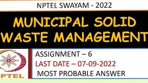 Municipal Solid Waste Management | Assignment -6 | Most Probable Answer | Week-6 | NPTEL-22
