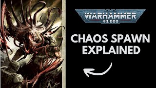 ALL Chaos Spawns Explained | Warhammer 40k Lore