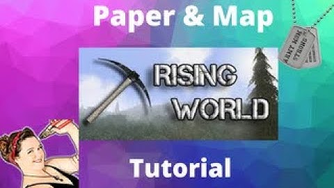 Rising World Tutorial How To Make Paper & Map