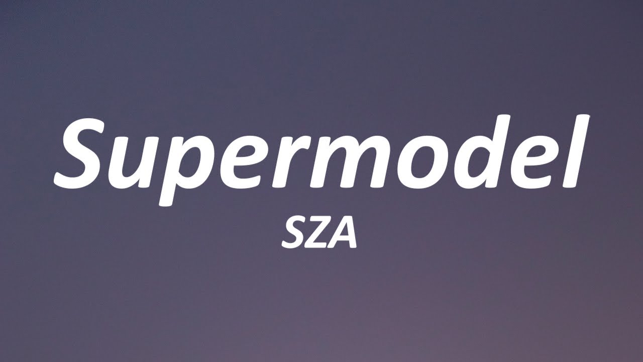 SZA - Supermodel (Lyrics)