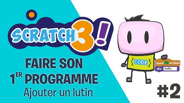 SCRATCH 3 - Tuto #2 - Faire son 1er programme - Ajouter un lutin et le faire bouger