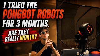 I tried the PongBot robots for 3 months...are they really worth it
