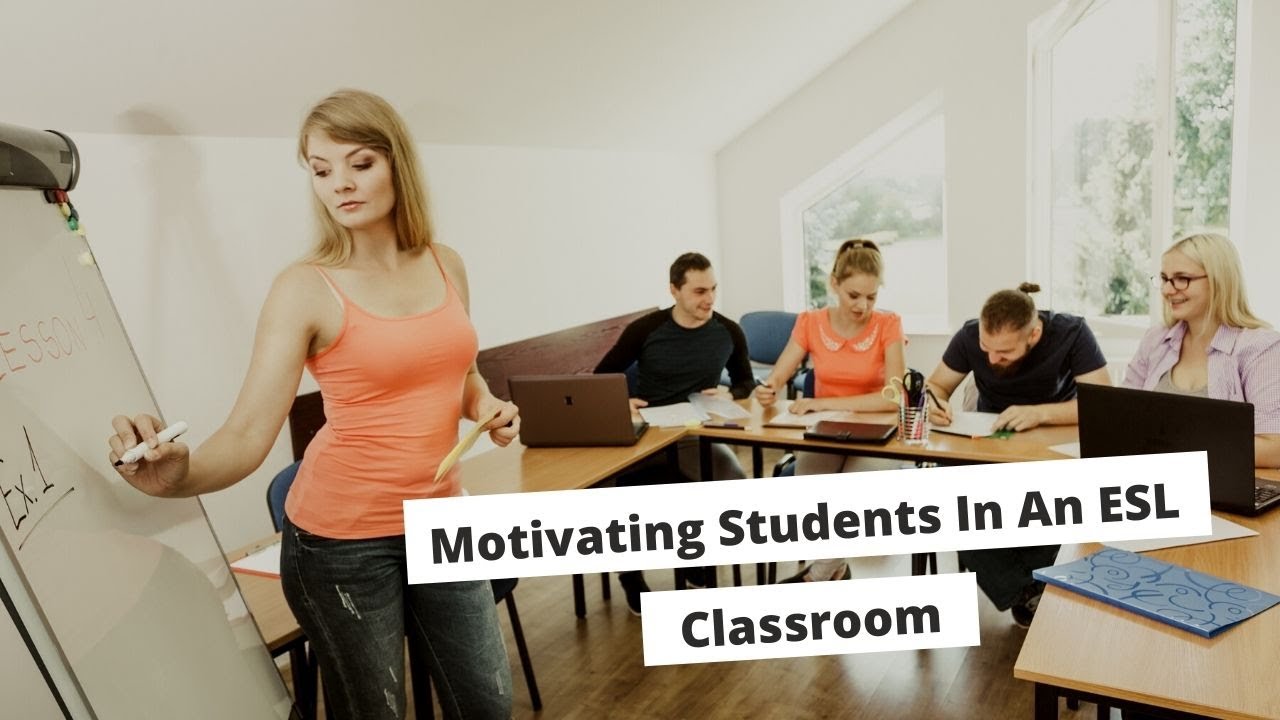 Motivating Students In An ESL Classroom | ITTT | TEFL Blog - YouTube