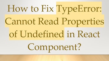 How to Fix TypeError: Cannot Read Properties of Undefined in React Component?