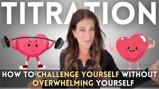 Titration 101: How To Challenge Yourself Without Overwhelming Your Nervous System @heidipriebe1
