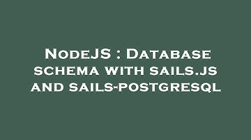 NodeJS : Database schema with sails.js and sails-postgresql