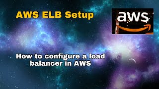 AWS-08 Configuring Elastic Load Balancer ELB