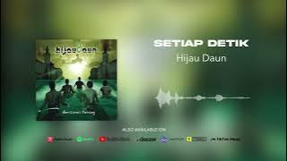 Hijau Daun - Setiap Detik