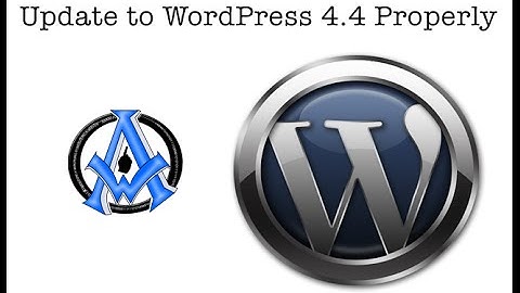 WORDPRESS UPDATE 4.4 HOW TO DO IT PROPERLY TUTORIAL