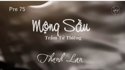 MỘNG SẦU (Trầm Tử Thiêng) - Thanh Lan (Pre 75)