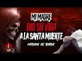 MI MADRE OFRECIO SU VIDA A LA SANTA MUERTE | Relatos de TERROR | EVD