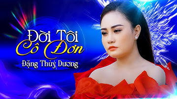 Tân Cổ Đời Tôi Cô Đơn - Đặng Thùy Dương | Tân Cổ Tình Yêu Mới Nhất 2023 Nghe Tái Tê lòng