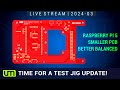LIVESTREAM: 2024.03 - Test Jig Update Time!