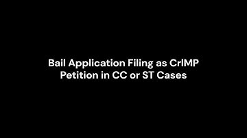 DCMS - Bail Application Filing as CrlMP Petition in CC or ST Cases