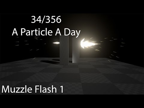 [UE4] -MuzzleFlash- Luos's A Particle A Day For A Year! 34/356