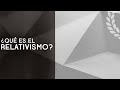 ¿Qué es el relativismo? - Dra. Ana Minecan