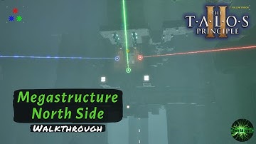 The Talos Principle 2 Megastructure North Entrance All Puzzles (Walkthrough)