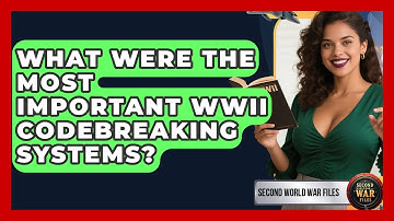 What Were The Most Important WWII Codebreaking Systems? - Second World War Files