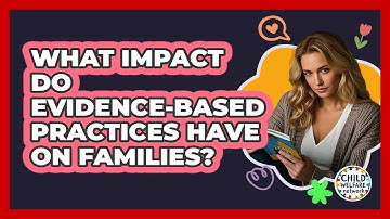 What Impact Do Evidence-based Practices Have On Families? - Child Welfare Network