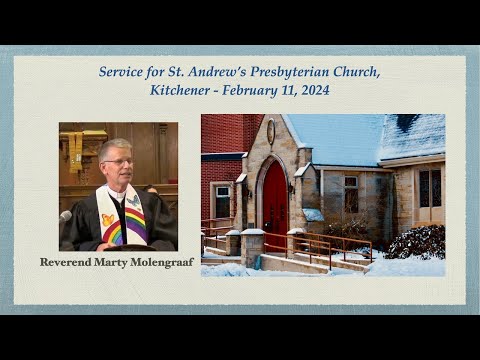 St. Andrew's, KW -  Sunday Service - February 11, 2024 - 10:00 a.m. - Reverend Marty Molengraaf