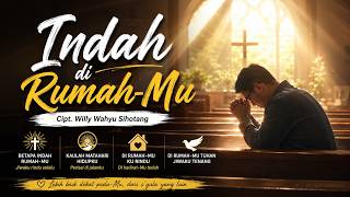 Indah di Rumah-Mu Cipt. Willy Wahyu Sihotang  - Lagu Rohani Terbaru (Official Lyric)