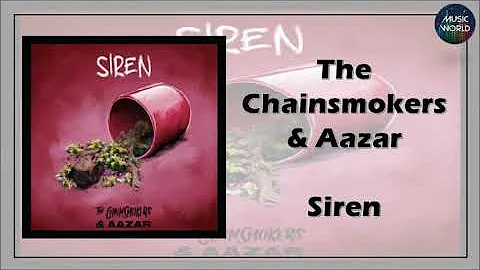 The Chainsmokers & Aazar - Siren