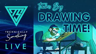 LIVE! - Tenebris Bay Drawing Time!