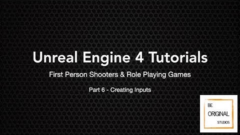 UE4 Tutorial - FPS/RPG - Part 6 - Creating Inputs