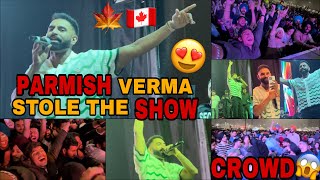 PARMISH VERMA CONCERT IN CANADA🇨🇦||FULL MASTI😍||AUDIENCE SHOCKED||PAINDI AA FER DHAKK CHAMPION😘🤟||