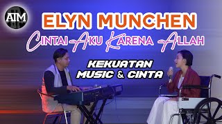 CINTAI AKU KARENA ALLAH - [NOVY AYLA] COVER BY ELYN MUNCHEN