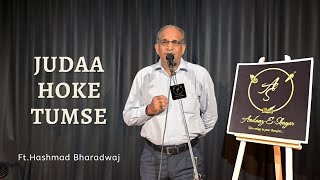 Judaa Hoke Tumse Ft.hashmad Bharadwaj Andaaz-E-Shayar Bfames