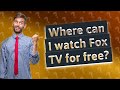 Where can I watch Fox TV for free?