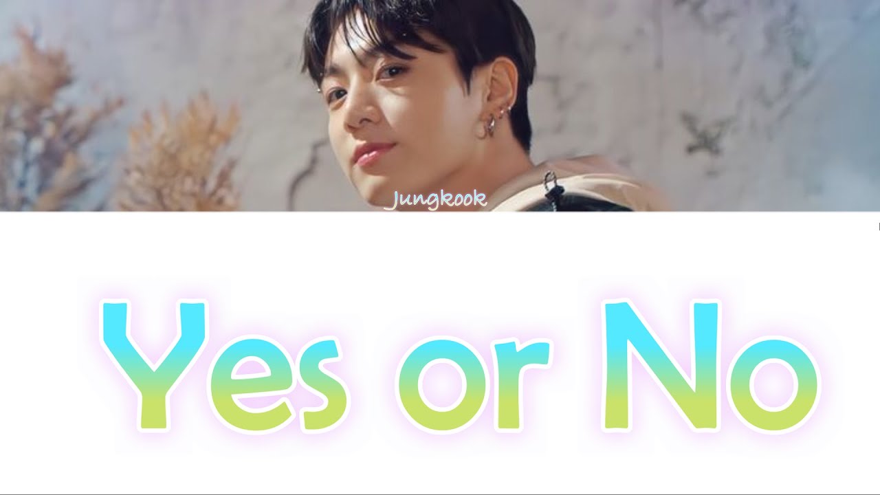 Jungkook Yes Or No Song Lyrics Video YouTube Jungkook yes or no song lyrics video youtube