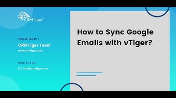 How to Sync Google Emails with vTiger?