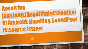 Resolving java.lang.IllegalStateException in Android: Handling SoundPool Resource Issues