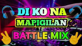 DI KO NA MAPIGILAN BATTLE MIX |2023