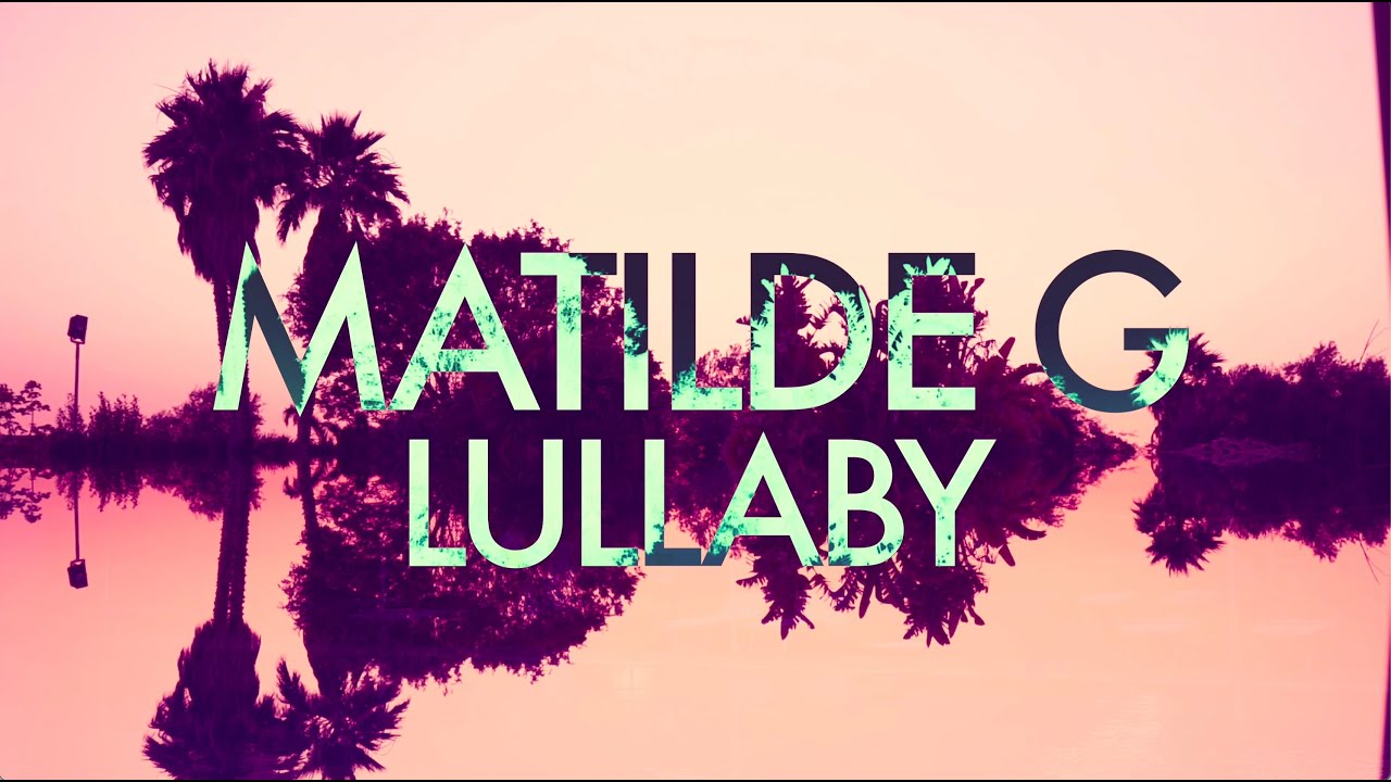 Matilde G - Lullaby (Official Video) - YouTube Music