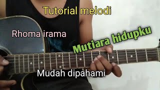 Tutorial melodi Mutiara hidupku - Rhoma irama ( mudah dipahami )