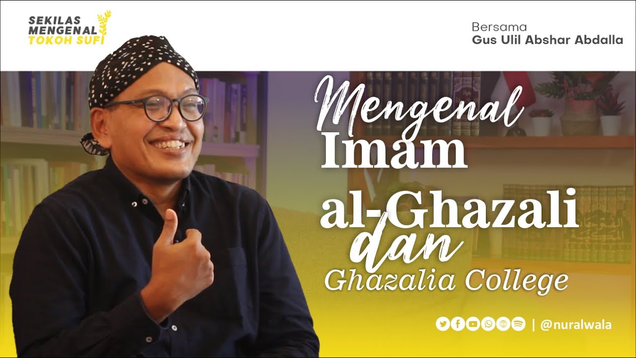 Mengenal Imam al-Ghazali dan Ghazalia College -- Gus Ulil Abshar Abdalla