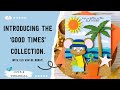 Introducing the New! Good Times Collection