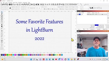 A few favorite features of LightBurn 2022
