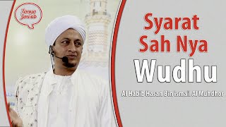 Syarat Sah Wudhu Yang Wajib Di Perhatikan-Habib Hasan Bin Ismail Al Muhdor