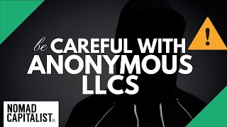 When Anonymous LLCs are a Bad Idea